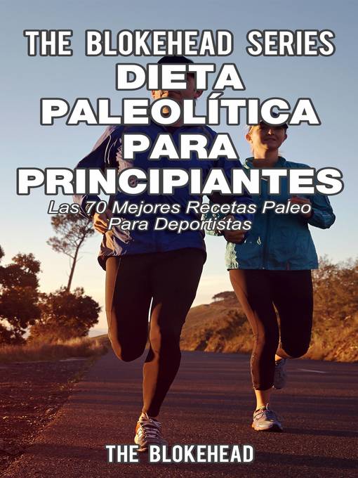 Title details for Dieta paleolítica para principiantes--Las 70 mejores recetas paleo para deportistas by The Blokehead - Available